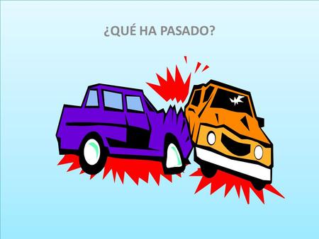 ¿QUÉ HA PASADO? ¿QUÉ HA PASADO?. La raja de tu falda Era una tarde tonta y caliente De esas que te quema el sol la frente Era el verano del 97 Y yo.