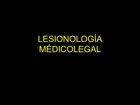 LESIONOLOGÍA MÉDICOLEGAL
