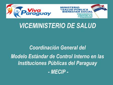 VICEMINISTERIO DE SALUD Coordinación General del Modelo Estándar de Control Interno en las Instituciones Públicas del Paraguay - MECIP -