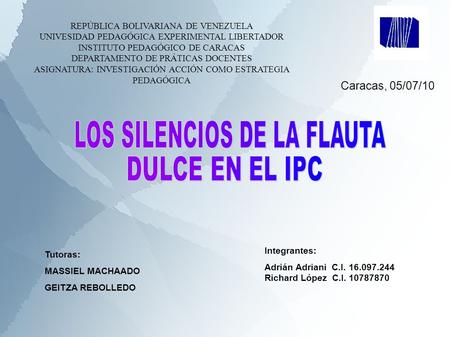 REPÚBLICA BOLIVARIANA DE VENEZUELA UNIVESIDAD PEDAGÓGICA EXPERIMENTAL LIBERTADOR INSTITUTO PEDAGÓGICO DE CARACAS DEPARTAMENTO DE PRÁTICAS DOCENTES ASIGNATURA: