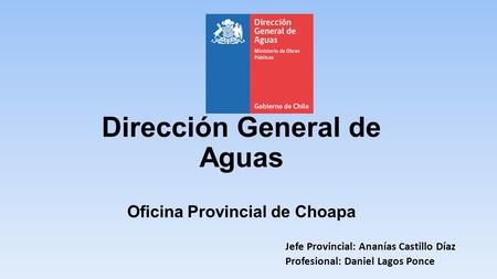 Dirección General de Aguas Oficina Provincial de Choapa