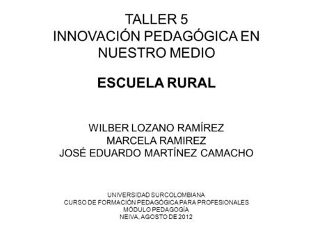 WILBER LOZANO RAMÍREZ MARCELA RAMIREZ JOSÉ EDUARDO MARTÍNEZ CAMACHO