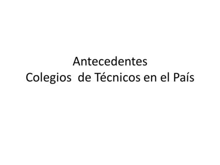 Antecedentes Colegios de Técnicos en el País.  BUENOS AIRES.