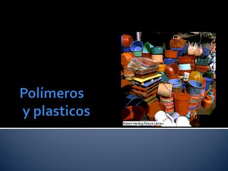 Polímeros y plasticos.