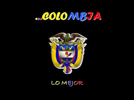 14/04/2017 ...COLOMBIA LO MEJOR.