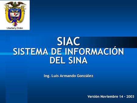 SIAC SISTEMA DE INFORMACIÓN DEL SINA Ing. Luis Armando González