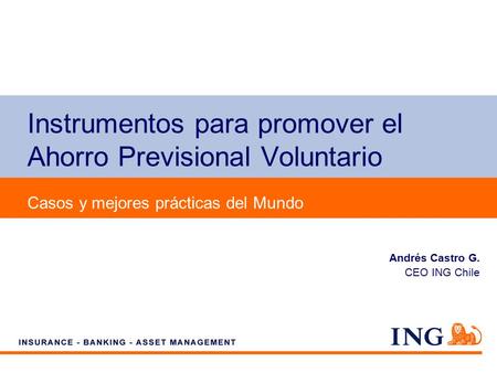 Do not put content on the brand signature area Instrumentos para promover el Ahorro Previsional Voluntario Casos y mejores prácticas del Mundo Andrés Castro.
