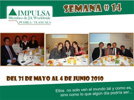 Del 31 de mayo al 4 de junio 2010. Estamos en la recta final del programa por lo que deben pensar y analizar en equipo las decisiones que permitan hacer.