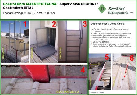 Observaciones y Comentarios: 1.- Escalera de gato superior Terminada incluye pintura. 2.- base Llegada a techo terminado, incluye pintura. 3.- Escalera.