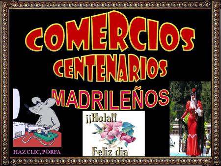 HAZ CLIC, PÓRFA 1 Hay que rendir un homenaje a todos los comerciantes, que a pesar de la agresiva competencia de las grandes superficies, a base de múltiples.
