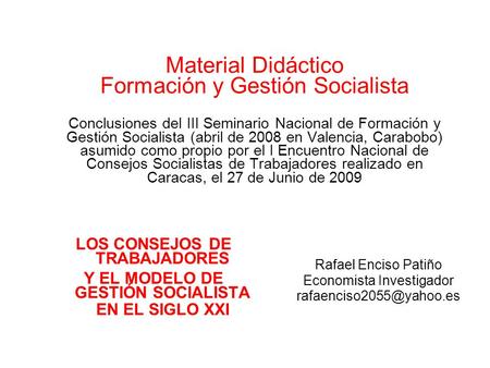 Material Didáctico Formación y Gestión Socialista Conclusiones del III Seminario Nacional de Formación y Gestión Socialista (abril de 2008 en Valencia,