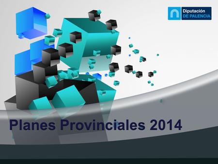 propuesta Planes Provinciales 2014 Convocatoria Publicada en el B.O.P. de 3 julio de 2013. Plazo presentación hasta 16 septiembre 2013 Distribución de.
