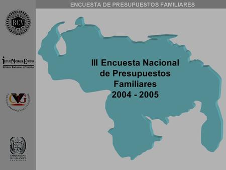 III Encuesta Nacional de Presupuestos Familiares 2004 - 2005.