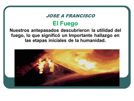 JOSE A FRANCISCO El Fuego