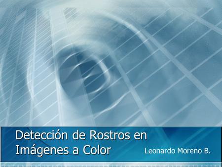 Detección de Rostros en Imágenes a Color Leonardo Moreno B.