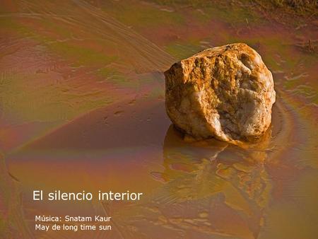 El silencio interior Música: Snatam Kaur May de long time sun.