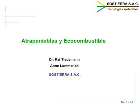 No. 1 / 23 Atrapanieblas y Ecocombustible Dr. Kai Tiedemann SOSTIERRA S.A.C. Anne Lummerich.