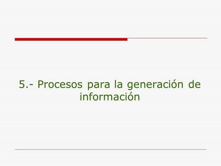 5.- Procesos para la generación de información. Recepción de datos a través de Internet (32 ciudades) Validación de datos por ciudad ¿Son correctos? Envío.