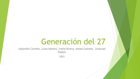 Generación del 27 Alejandra Carreño, Luisa Moreno, Ivette Rivera, Mateo Caicedo, Emanuel Espejo 1001.