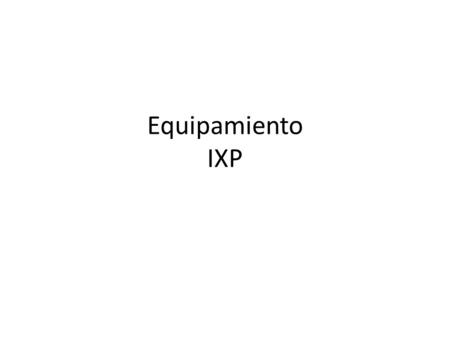 Equipamiento IXP.