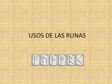 USOS DE LAS RUNAS.