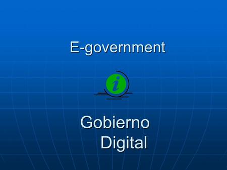 E-government E-government Gobierno Digital Gobierno Digital.