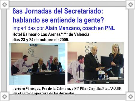 8as Jornadas del Secretariado: hablando se entiende la gente? impartidas por Alain Manzano, coach en PNL Hotel Balneario Las Arenas***** de Valencia días.