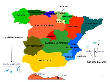 País Vasco Las islas Canarias Valencia Las islas Baleares.