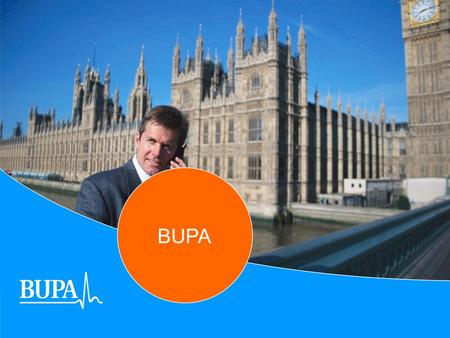 BUPA. Ingresos de $6.8 mil millones 197 países 45,000 empleados Reservas de $4.7 mil millones BUPA.