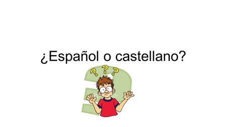 ¿Español o castellano?.