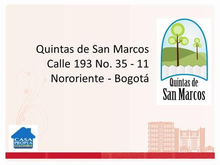 Quintas de San Marcos Calle 193 No. 35 - 11 Nororiente - Bogotá.
