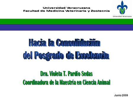 Junio 2009. 24 programas que pertenecen al PNPC del CONACYT: 10 doctorados 13 maestrías 1 especialización.