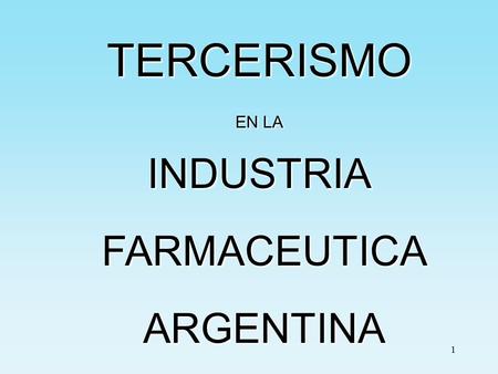 TERCERISMO EN LA INDUSTRIA FARMACEUTICA ARGENTINA.