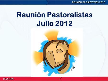 Reunión Pastoralistas Julio 2012. Elementos a considerar: “Para ser más rápidos, más altos y más fuertes………………..”