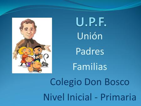 Unión Padres Familias Colegio Don Bosco Nivel Inicial - Primaria.