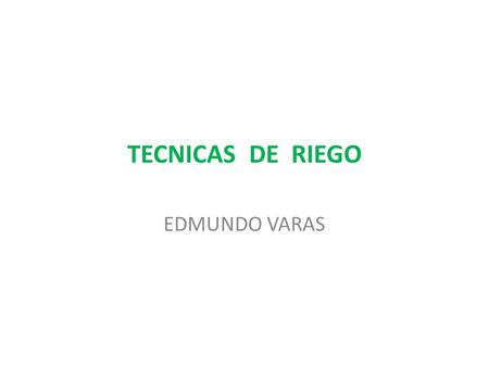 TECNICAS DE RIEGO EDMUNDO VARAS.