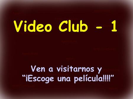 Video Club - 1 Ven a visitarnos y “¡Escoge una película!!!!”