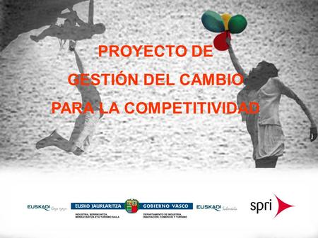 PROYECTO DE GESTIÓN DEL CAMBIO PARA LA COMPETITIVIDAD 0 PROYECTO DE GESTIÓN DEL CAMBIO PARA LA COMPETITIVIDAD.