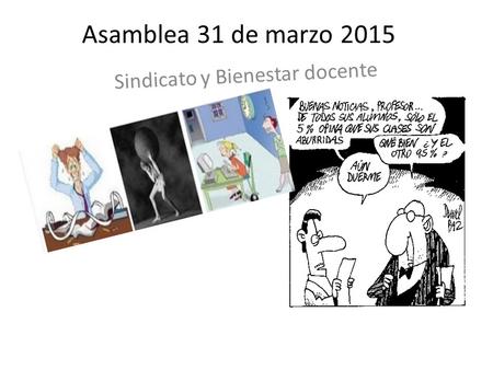 Asamblea 31 de marzo 2015 Sindicato y Bienestar docente.