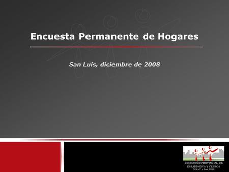 Encuesta Permanente de Hogares San Luis, diciembre de 2008.
