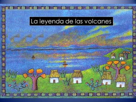 La leyenda de las volcanes