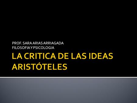 LA CRITICA DE LAS IDEAS ARISTÓTELES