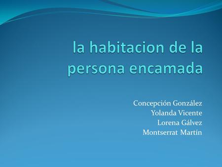 la habitacion de la persona encamada