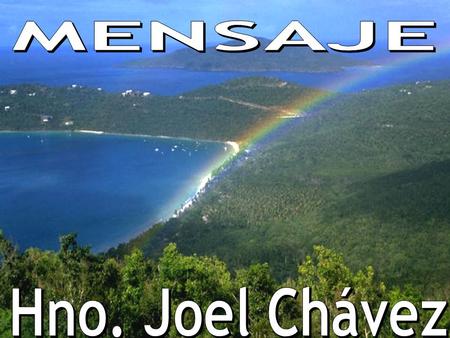MENSAJE Hno. Joel Chávez.
