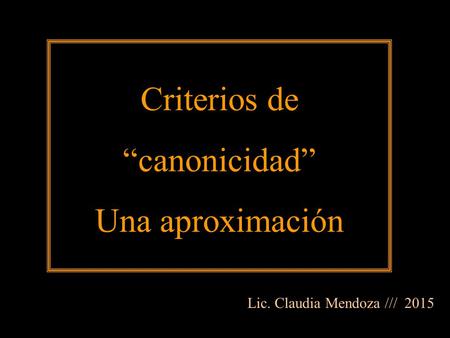Criterios de “canonicidad” Una aproximación