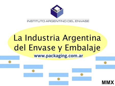 La Industria Argentina del Envase y Embalaje MMX.