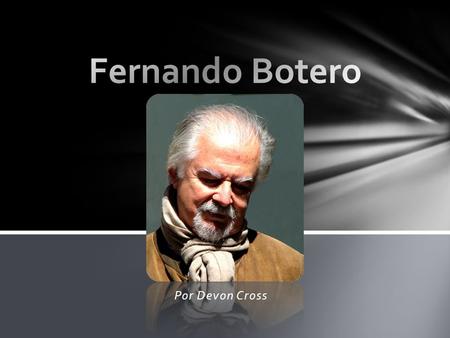 Fernando Botero Por Devon Cross.