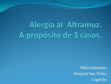 Milvia Sànchez Hospital San Pedro Logroño. Casos Clínicos Paciente 1: Varón de 43 años, con antecedentes de herniorrafia inguinal e hipercolesterolemia.