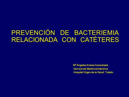 PREVENCIÓN DE BACTERIEMIA RELACIONADA CON CATÉTERES