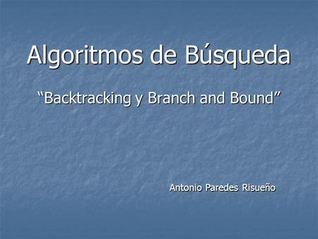 Algoritmos de Búsqueda “Backtracking y Branch and Bound”
